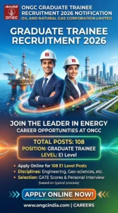 ONGC Graduate Trainee Recruitment 2026 Notification for 108 E1 Level Graduate Trainee Posts